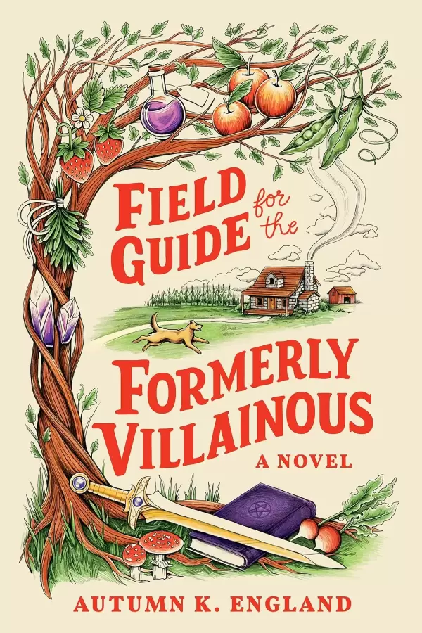 Field Guide for the Formerly Villainous (Everyday Magic #1) by Autumn K England
