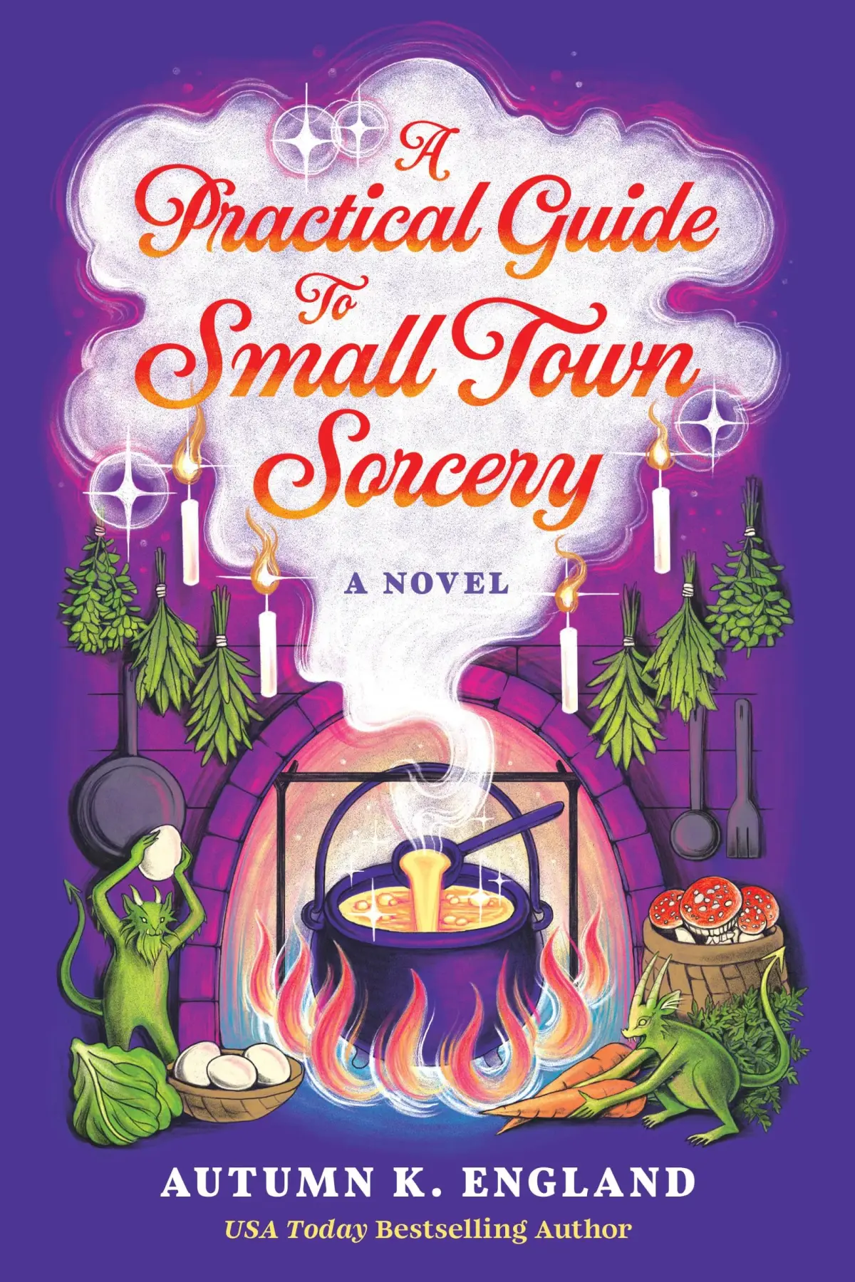 A Practical Guide to Small Town Sorcery (Everyday Magic #2) by Autumn K England
