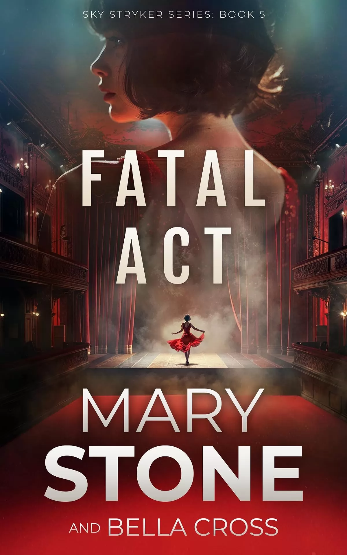 Fatal Act (Sky Stryker Mystery Series #5) by Mary Stone, Bella Cross