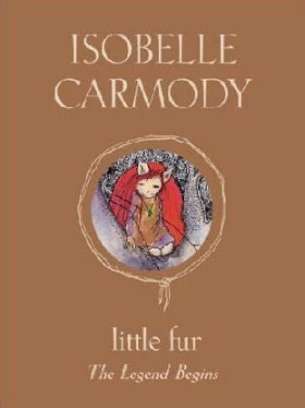 The Legend Begins (Little Fur #1) by Isobelle Carmody