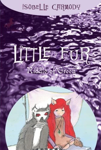 A Riddle of Green (Little Fur #4) by Isobelle Carmody