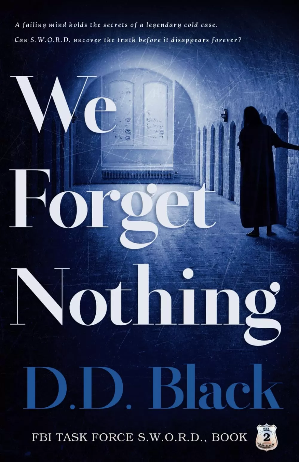 We Forget Nothing (FBI Task Force S.W.O.R.D. #2) by D.D. Black