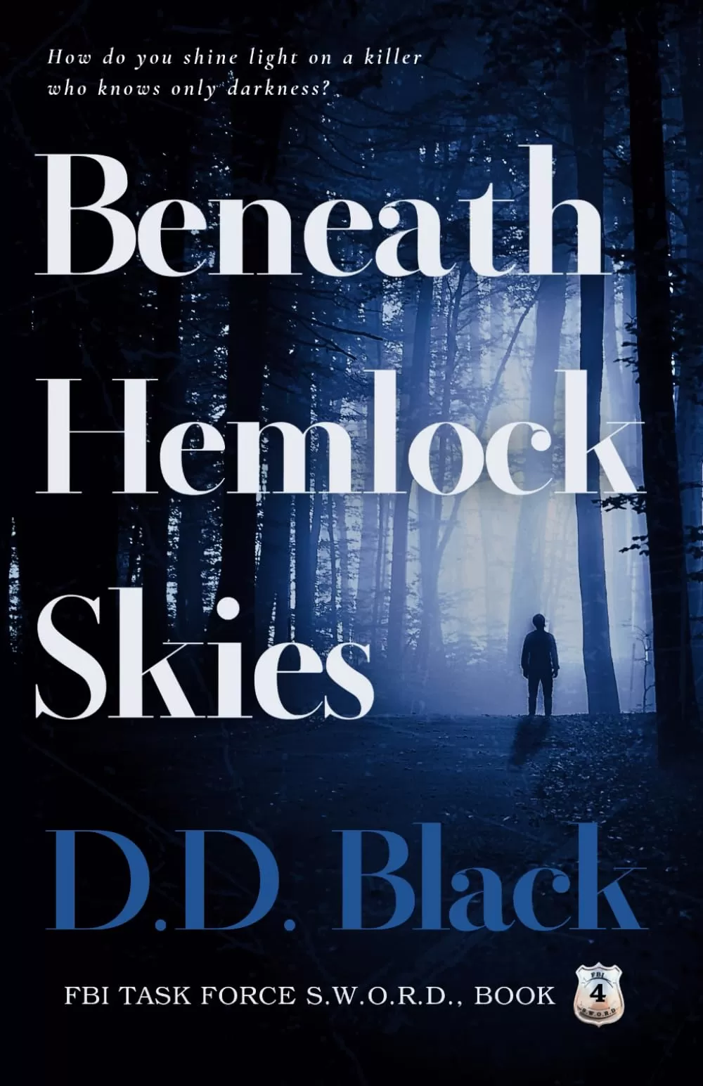 Beneath Hemlock Skies (FBI Task Force S.W.O.R.D. #4) by D.D. Black