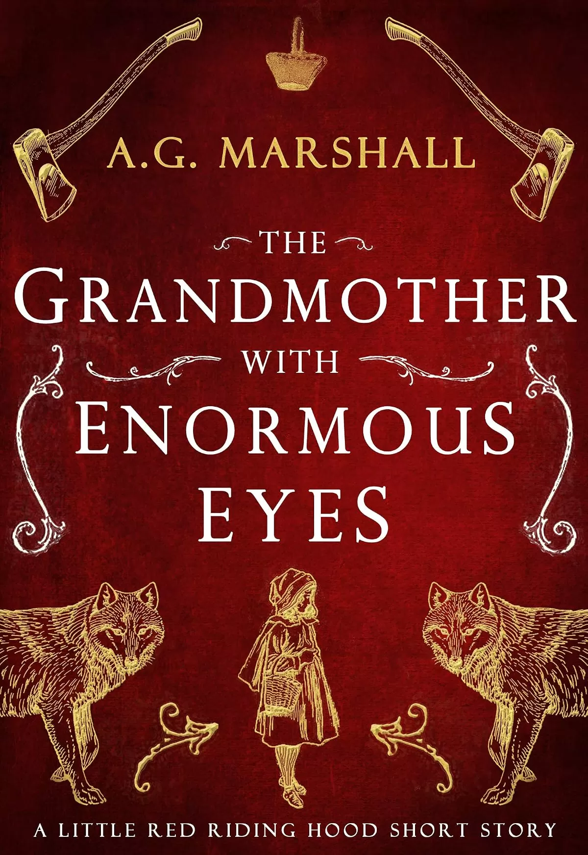 The Grandmother with Enormous Eyes: A Short Retelling of Little Red Riding Hood (Once Upon a Short Story #1) by A. G. Marshall