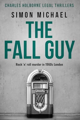 The Fall Guy (Charles Holborne Legal Thrillers #10) by Simon Michael