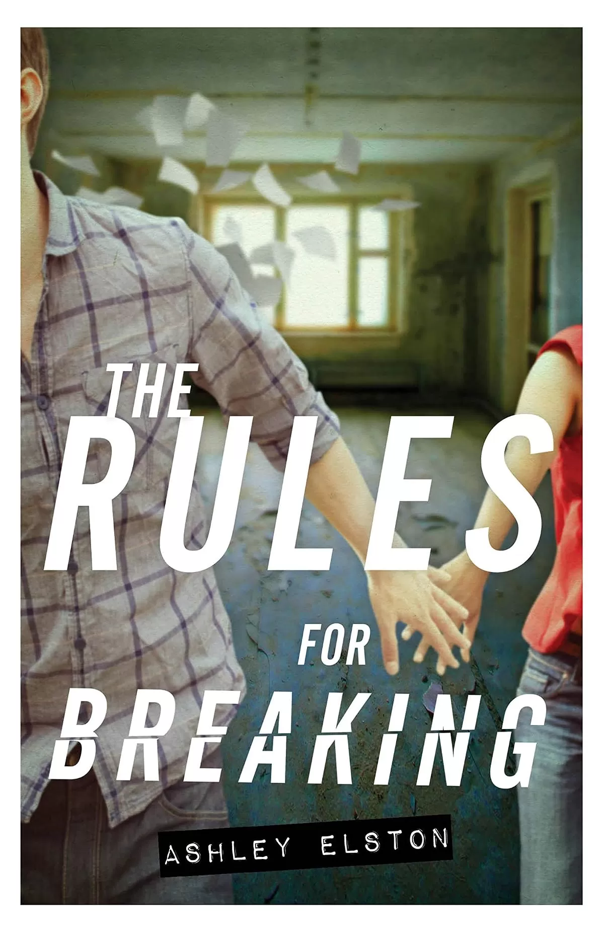 The Rules for Breaking (The Rules for Disappearing #2) by Ashley Elston
