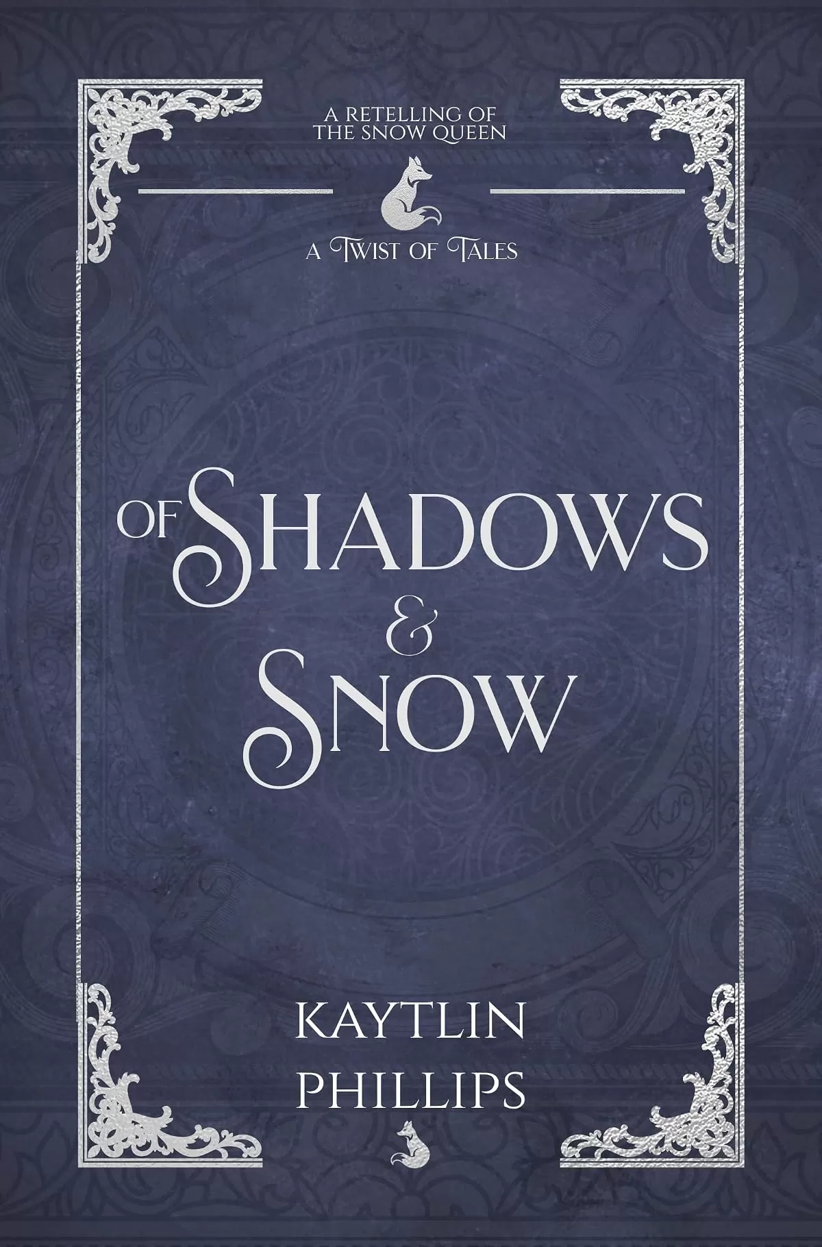 Of Shadows and Snow: A Retelling of The Snow Queen (A Twist of Tales #8) by Kaytlin Phillips
