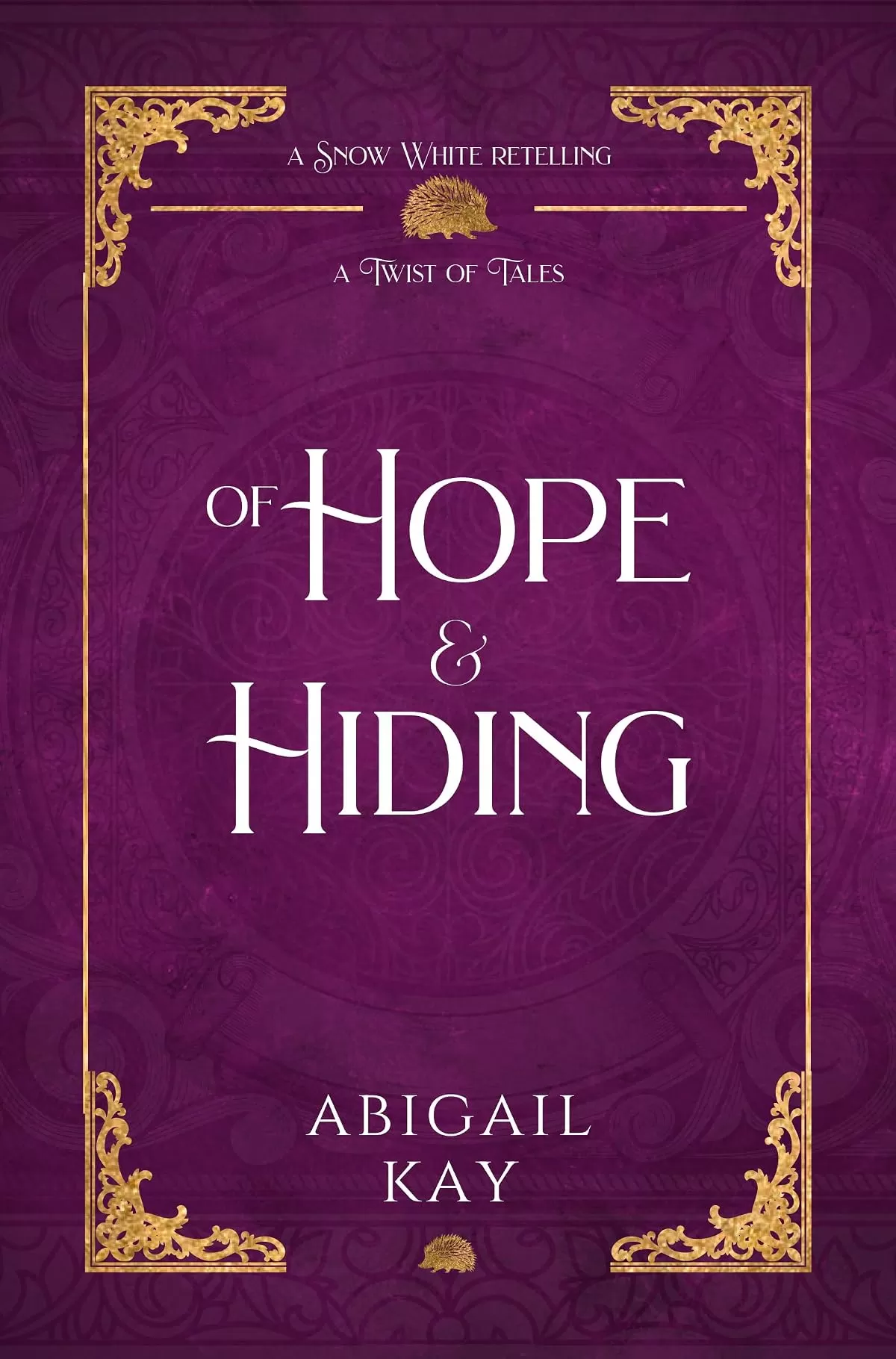 Of Hope and Hiding (A Twist of Tales #13) by Abigail Kay