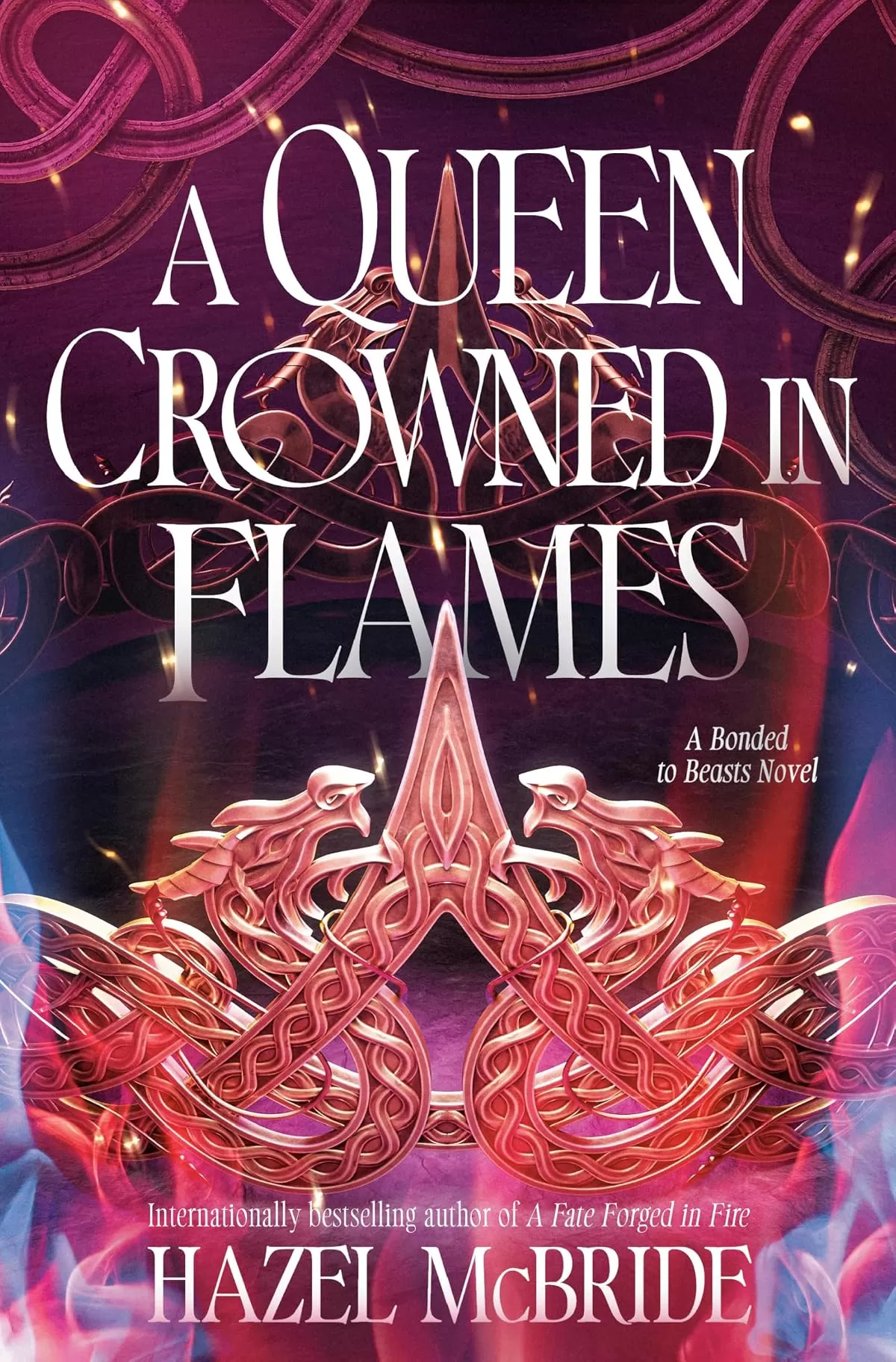 A Queen Crowned in Flames (Bonded to Beasts #2) by Hazel McBride