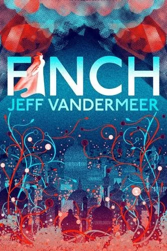 Finch (Ambergris Cycle #3) by Jeff VanderMeer