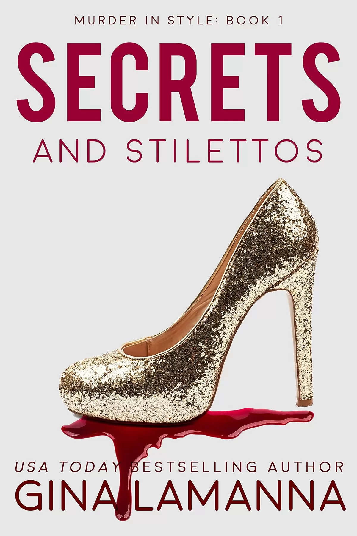 Secrets and Stilettos (Murder In Style #1) by Gina LaManna