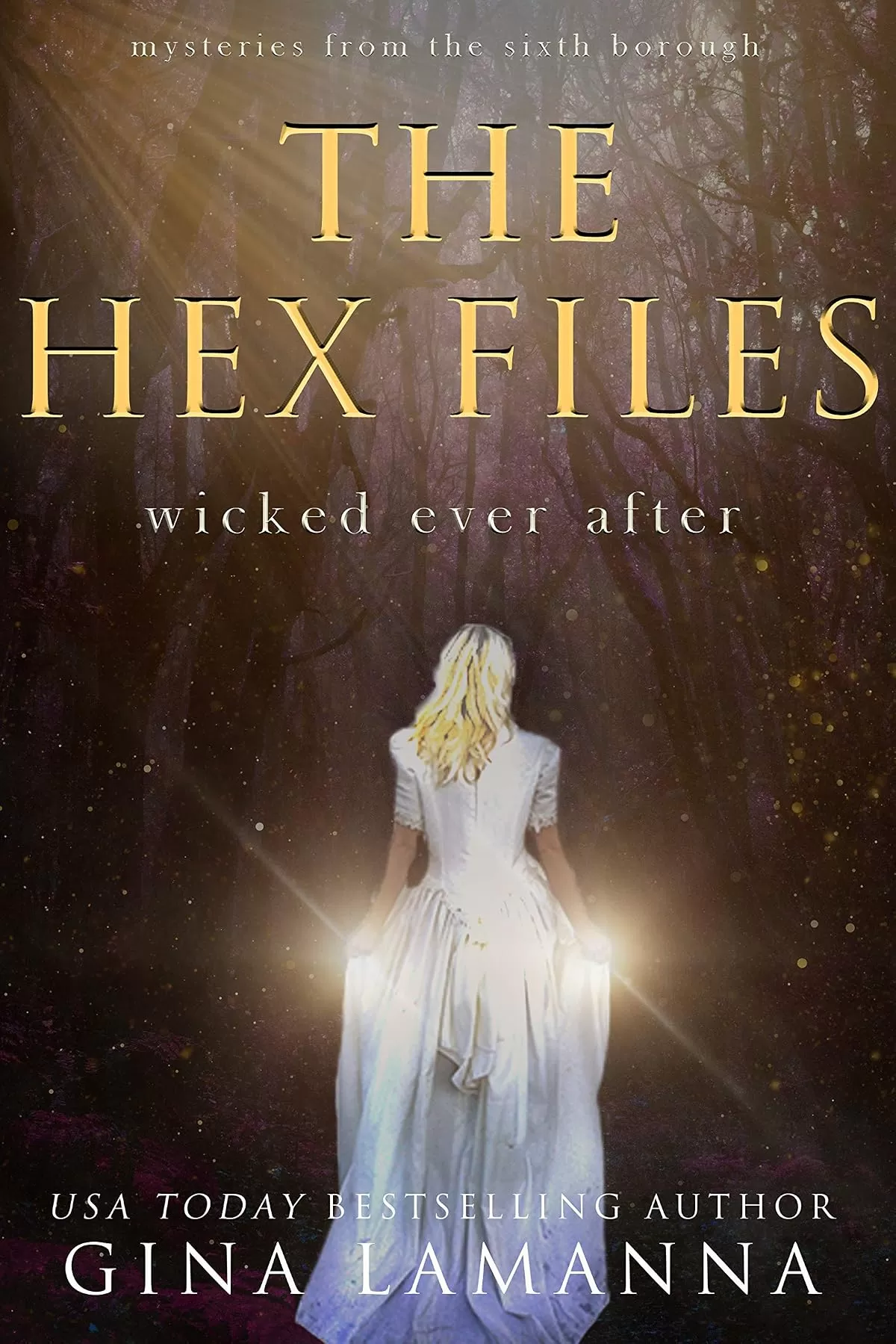 The Hex Files: Wicked Ever After (Mysteries from the Sixth Borough #7) by Gina LaManna