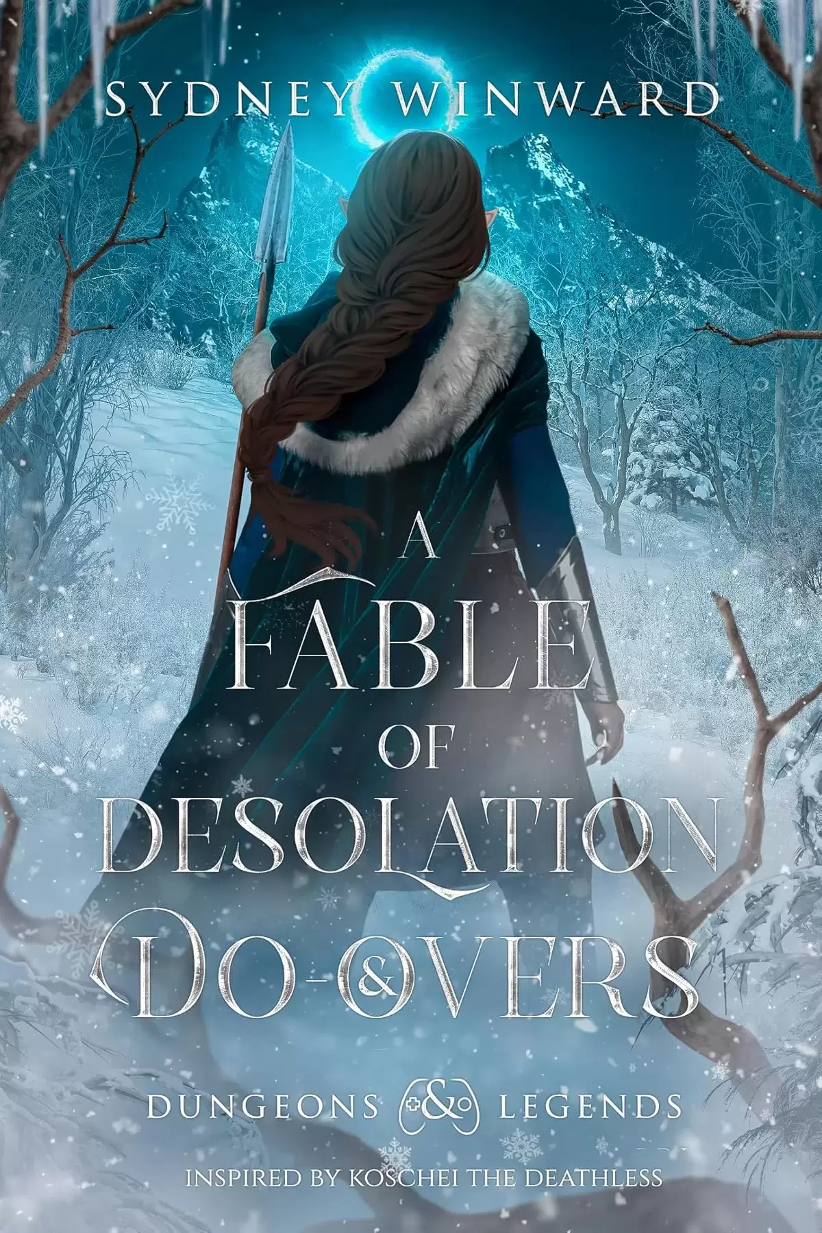 A Fable of Desolation and Do-Overs (Dungeons and Legends #3) by Sydney Winward