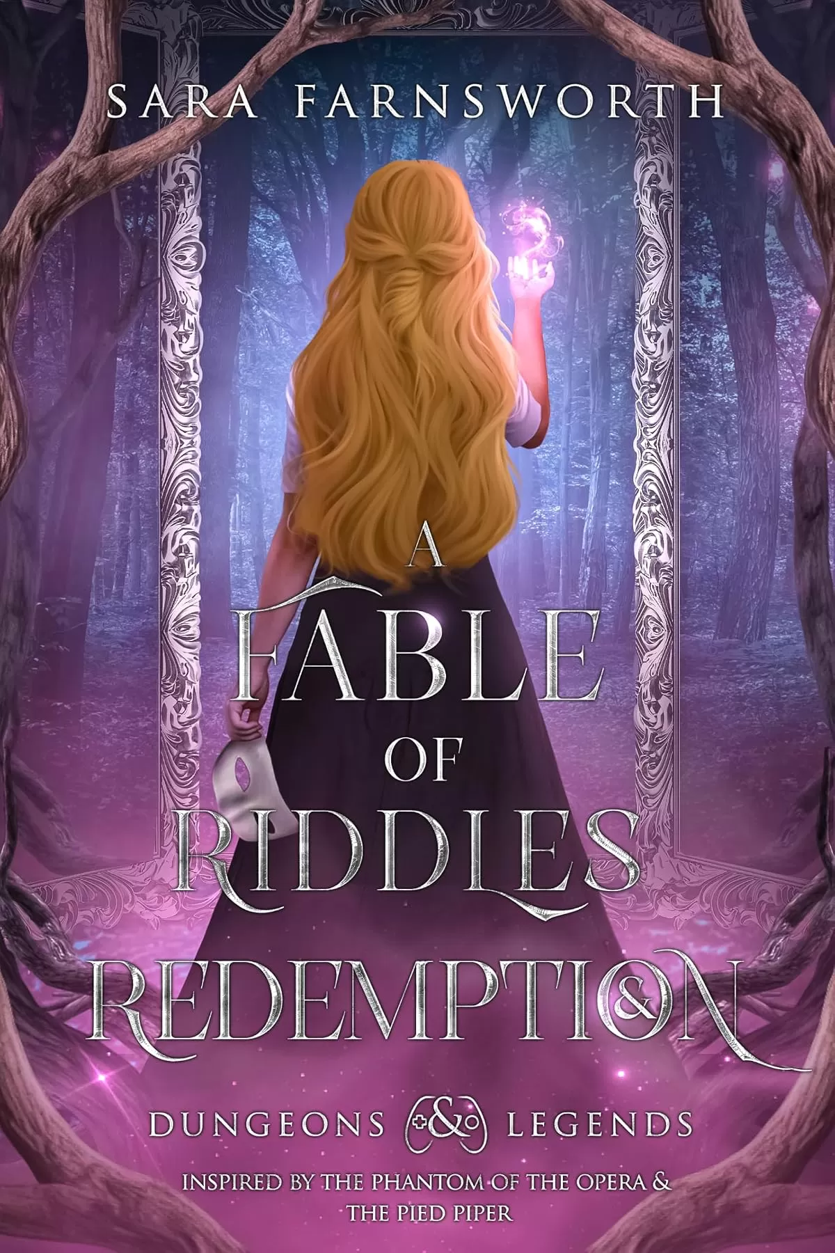 A Fable of Riddles and Redemption: Inspired by the Phantom of the Opera and the Pied Piper (Dungeons and Legends #4) by Sara Farnsworth