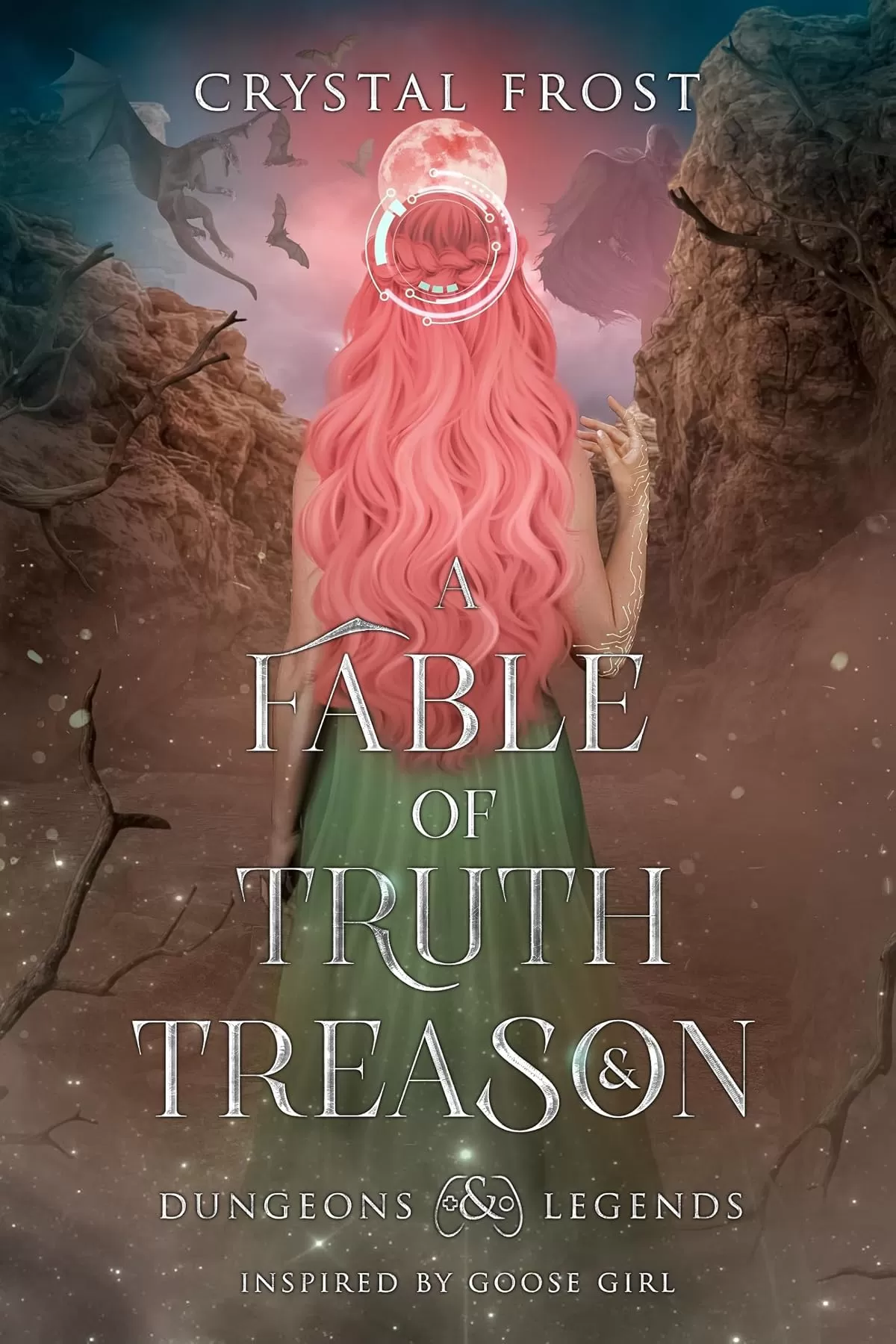 A Fable of Truth and Treason: Inspired by Goose Girl (Dungeons and Legends #6) by Crystal Frost