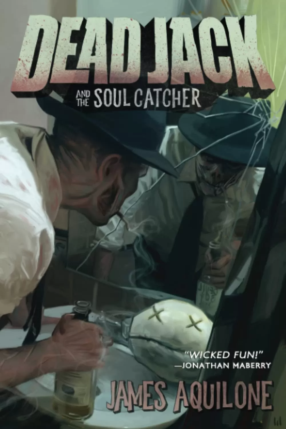Dead Jack and the Soul Catcher (Dead Jack #2) by James Aquilone