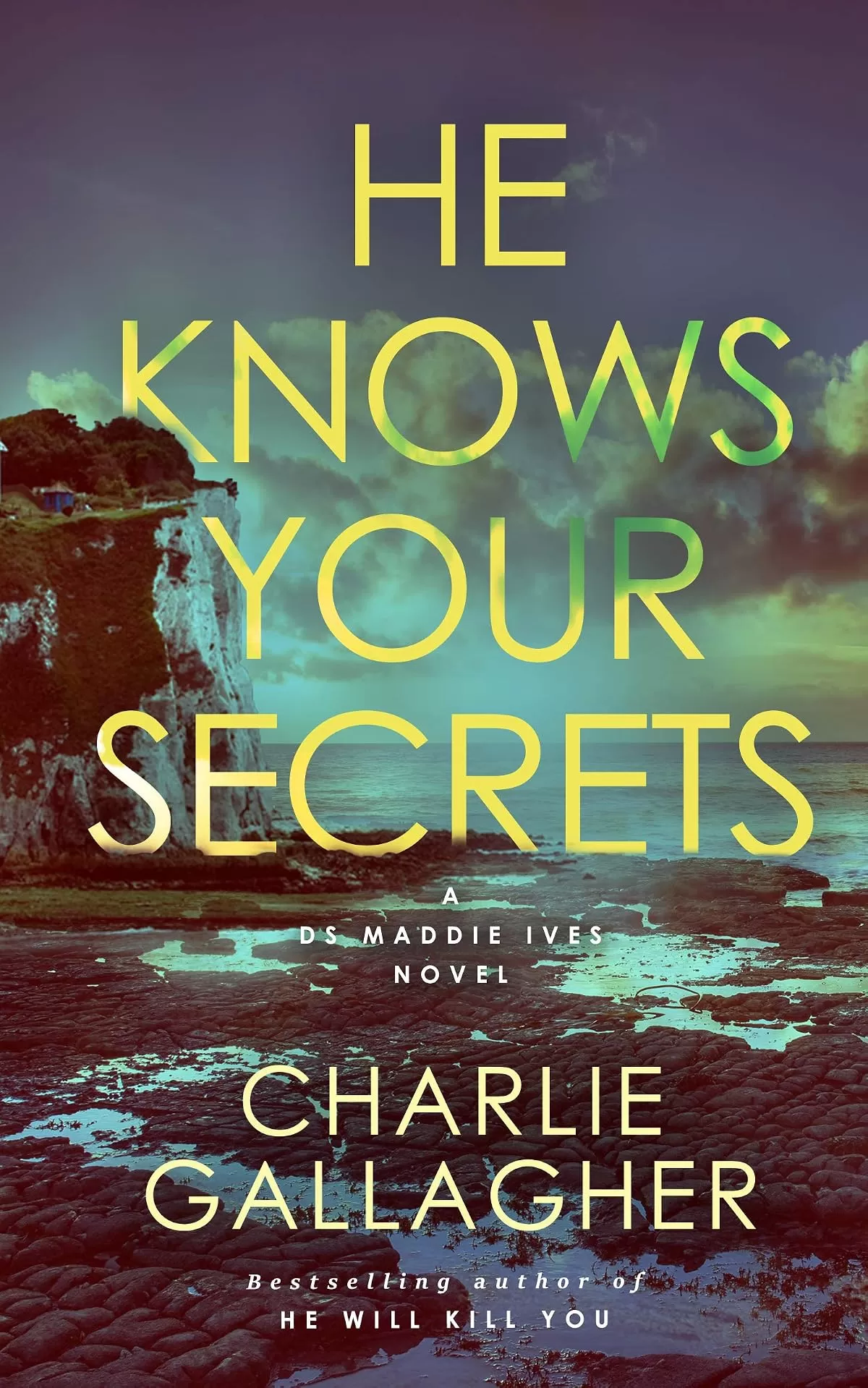 HE KNOWS YOUR SECRETS (Detective Maddie Ives #4) by Charlie Gallagher