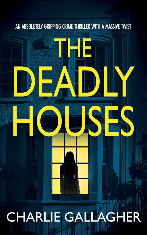 THE DEADLY HOUSES (Detective Maddie Ives #6) by Charlie Gallagher