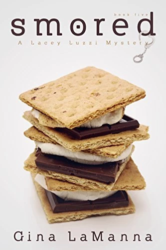 S’mored (Lacey Luzzi Mafia Mysteries #5) by Gina LaManna
