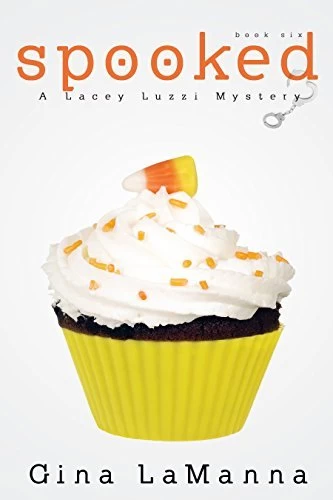 Spooked (Lacey Luzzi Mafia Mysteries #6) by Gina LaManna