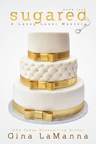 Sugared (Lacey Luzzi Mafia Mysteries #10) by Gina LaManna