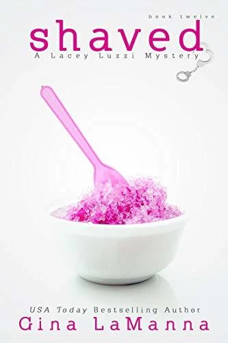 Shaved (Lacey Luzzi Mafia Mysteries #12) by Gina LaManna