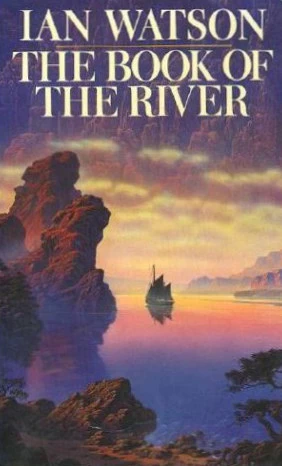 The Book of the River (The Books of the Black Current #1) by Ian Watson