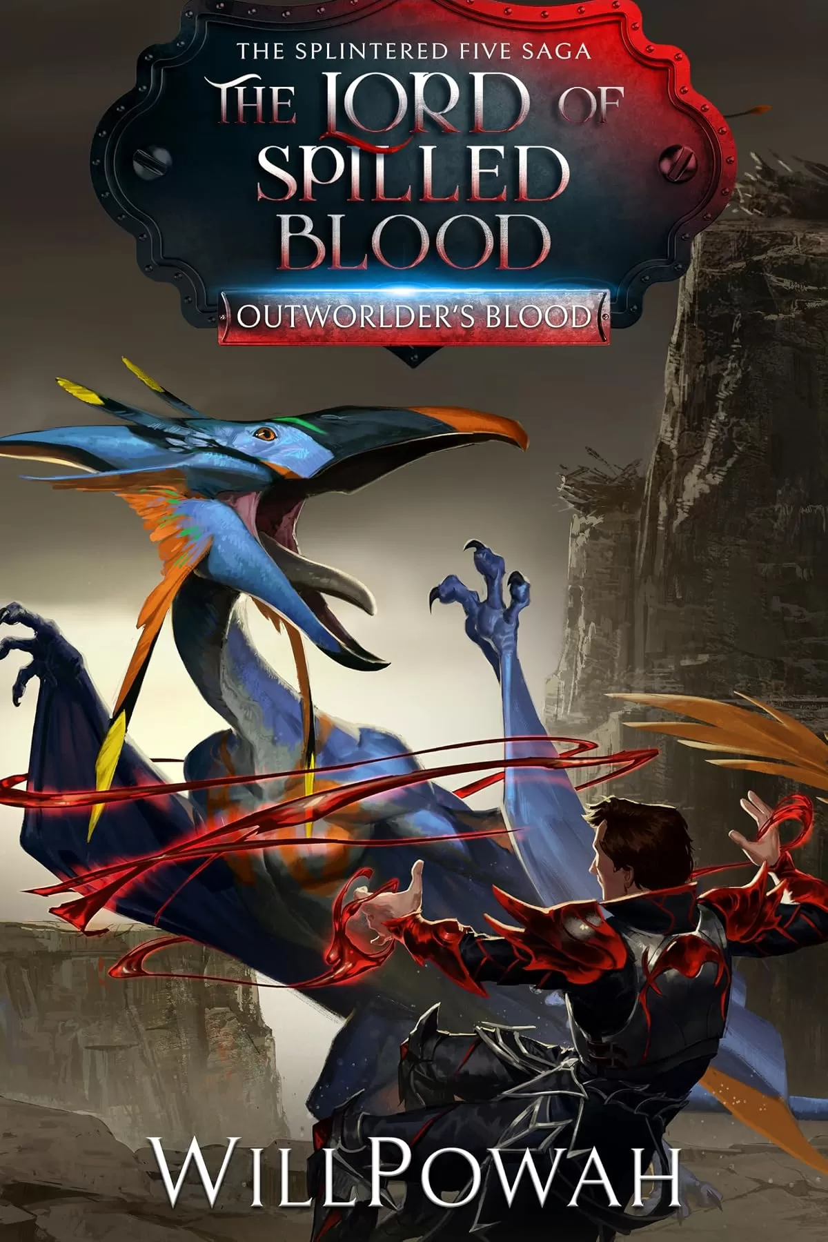 The Lord of Spilled Blood: The Splintered Five Saga (Outworlder's Blood #3) by WillPowah