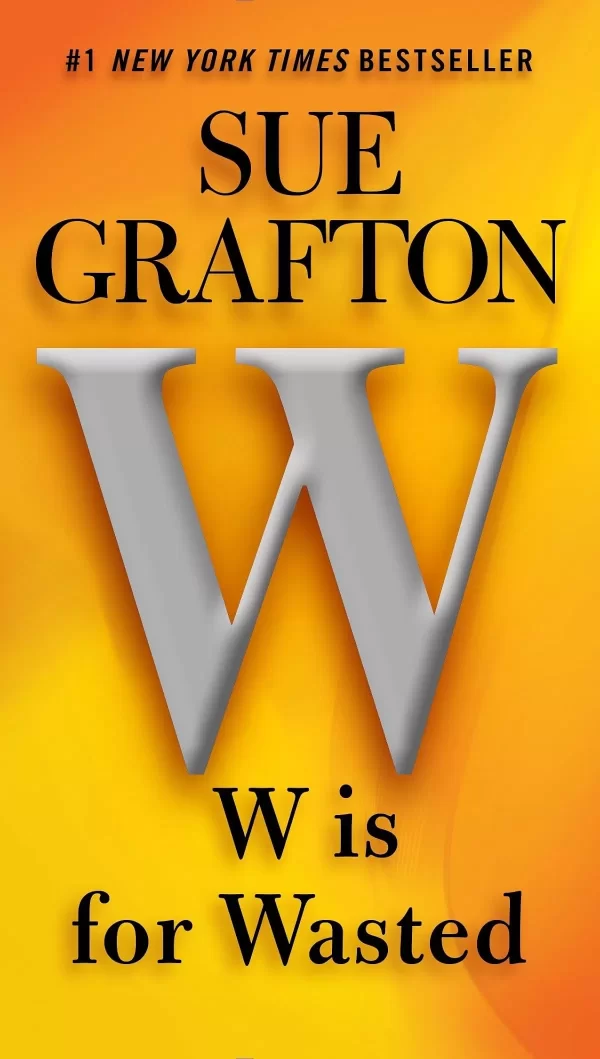 W is for Wasted (Kinsey Millhone #23) by Sue Grafton