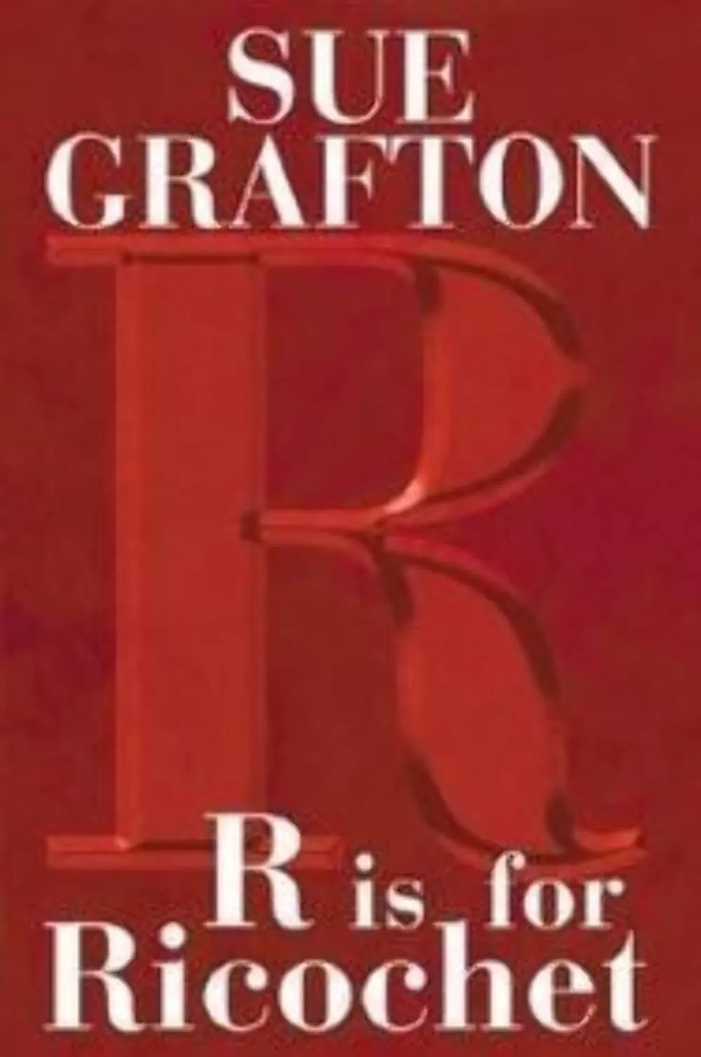 R is for Ricochet (Kinsey Millhone #18) by Sue Grafton