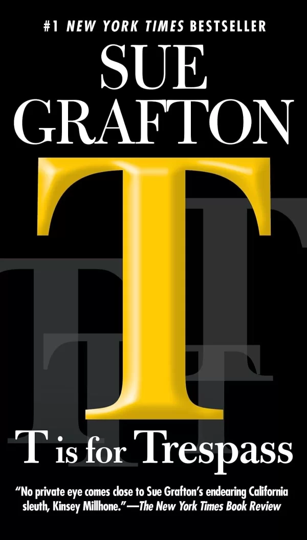 T is for Trespass (Kinsey Millhone #20) by Sue Grafton