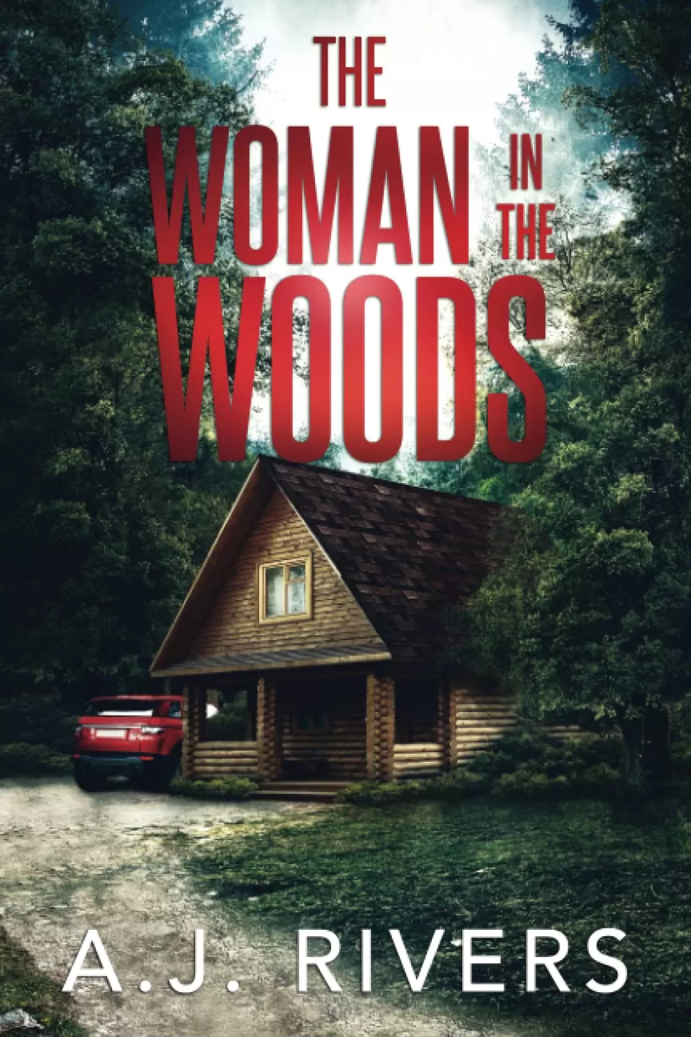 The Woman in the Woods (Dean Steele Mystery Thriller #1) by A.J. Rivers