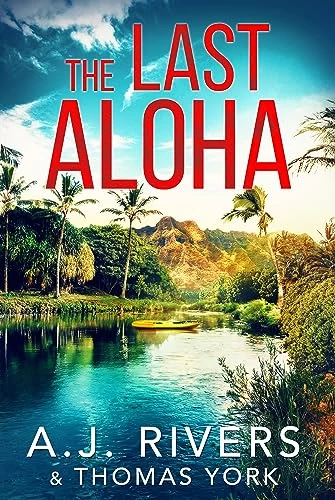 The Last Aloha (Bella Walker FBI Mystery Series #3) by A.J. Rivers, Thomas York