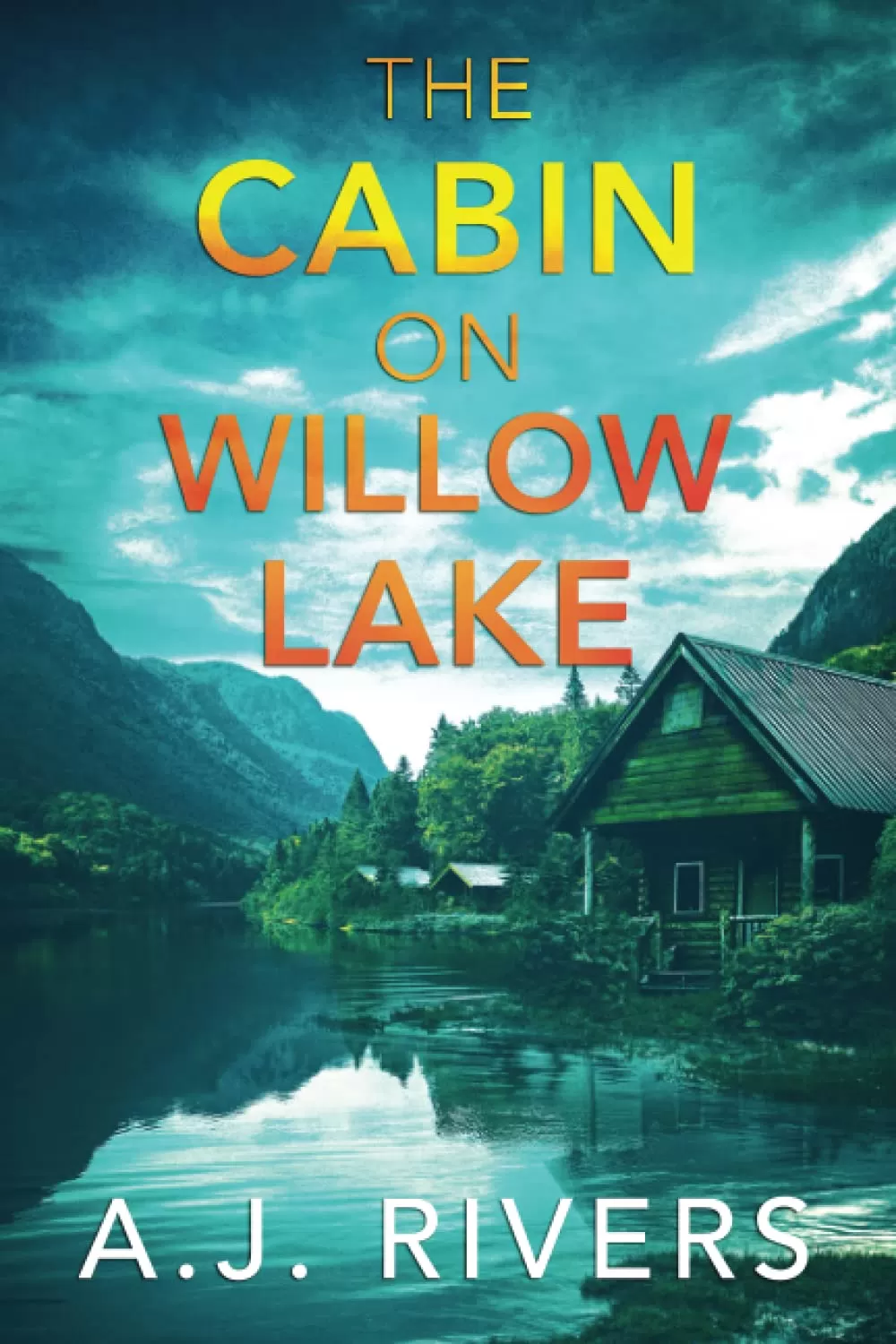 The Cabin on Willow Lake (Ava James FBI Mystery #4) by A.J. Rivers