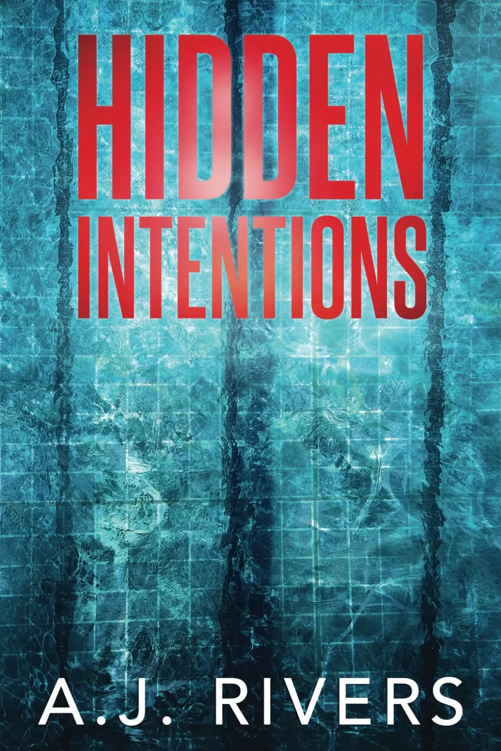 Hidden Intentions (Dean Steele Mystery Thriller #13) by A.J. Rivers