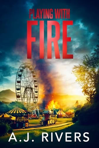 Playing with Fire (Dean Steele Mystery Thriller #10) by A.J. Rivers