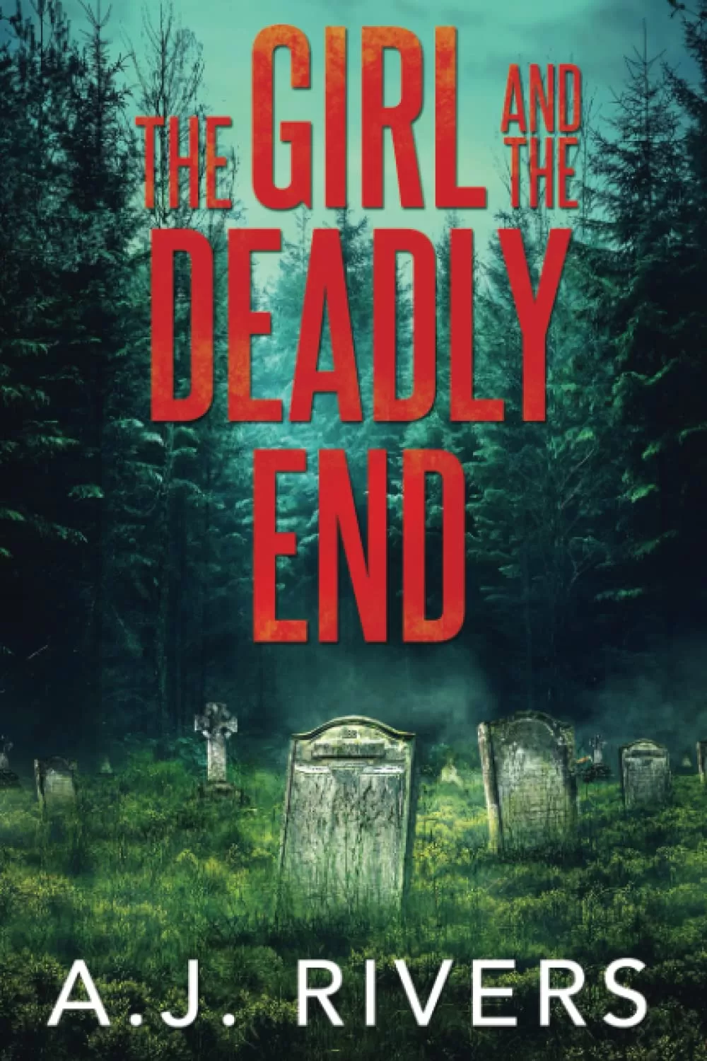 The Girl and the Deadly End (Emma Griffin® FBI Mystery #7) by A.J. Rivers