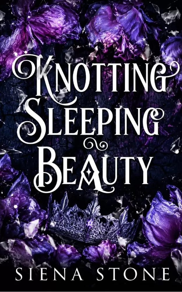Knotting Sleeping Beauty: An unhinged, omegaverse, fairytale retelling (Knotty Fairytales) by Siena Stone