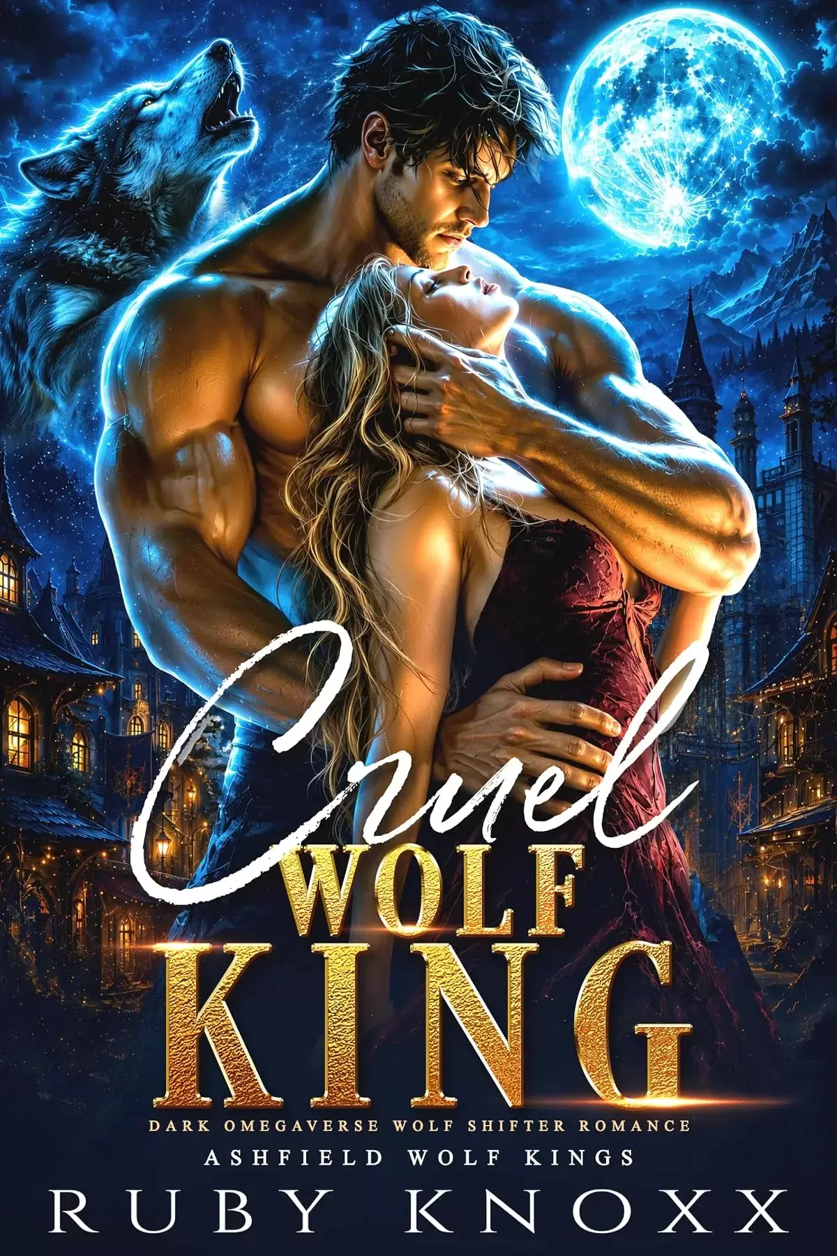 Cruel Wolf King: Dark Omegaverse Wolf Shifter Romance (Ashfield Wolf Kings #1) by Ruby Knoxx