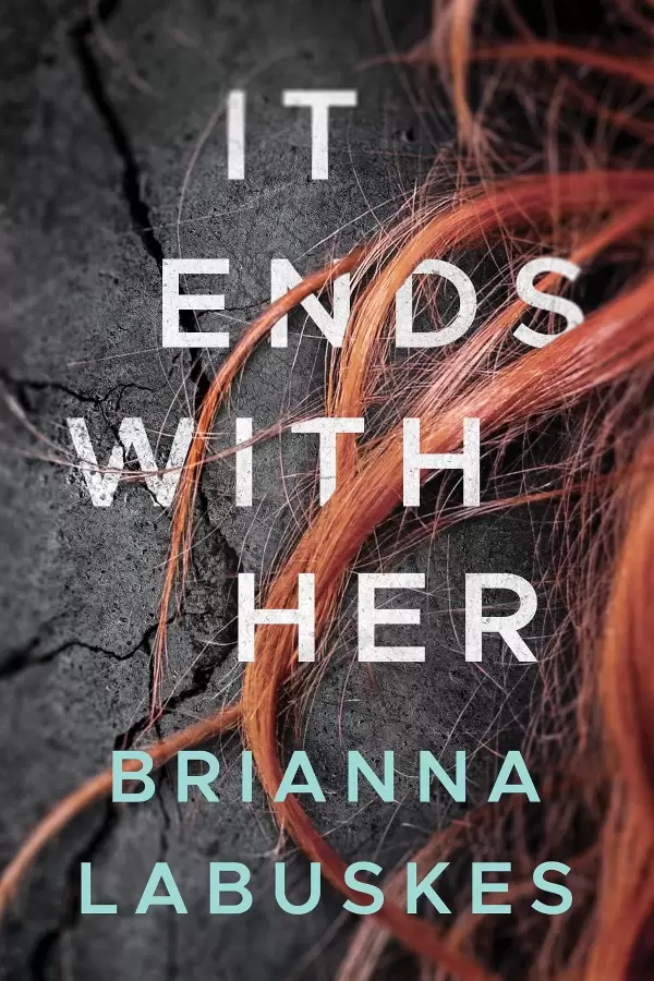 It Ends With Her by Brianna Labuskes