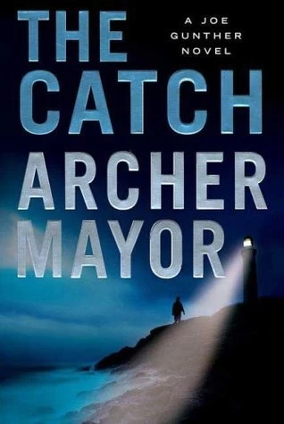 The Catch (Joe Gunther Mysteries #19) by Archer Mayor