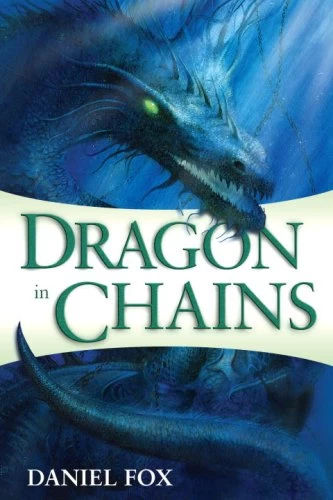 Dragon in Chains (Moshui, the Books of Stone and Water #1) by Daniel Fox