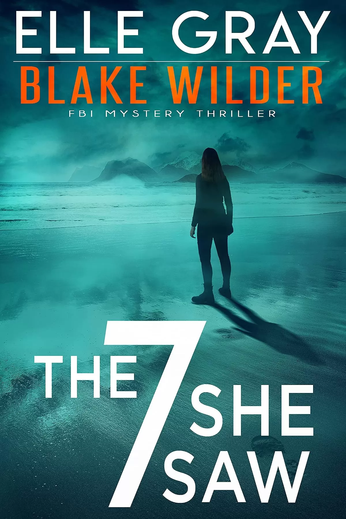 The 7 She Saw (Blake Wilder FBI Mystery Thriller #1) by Elle Gray