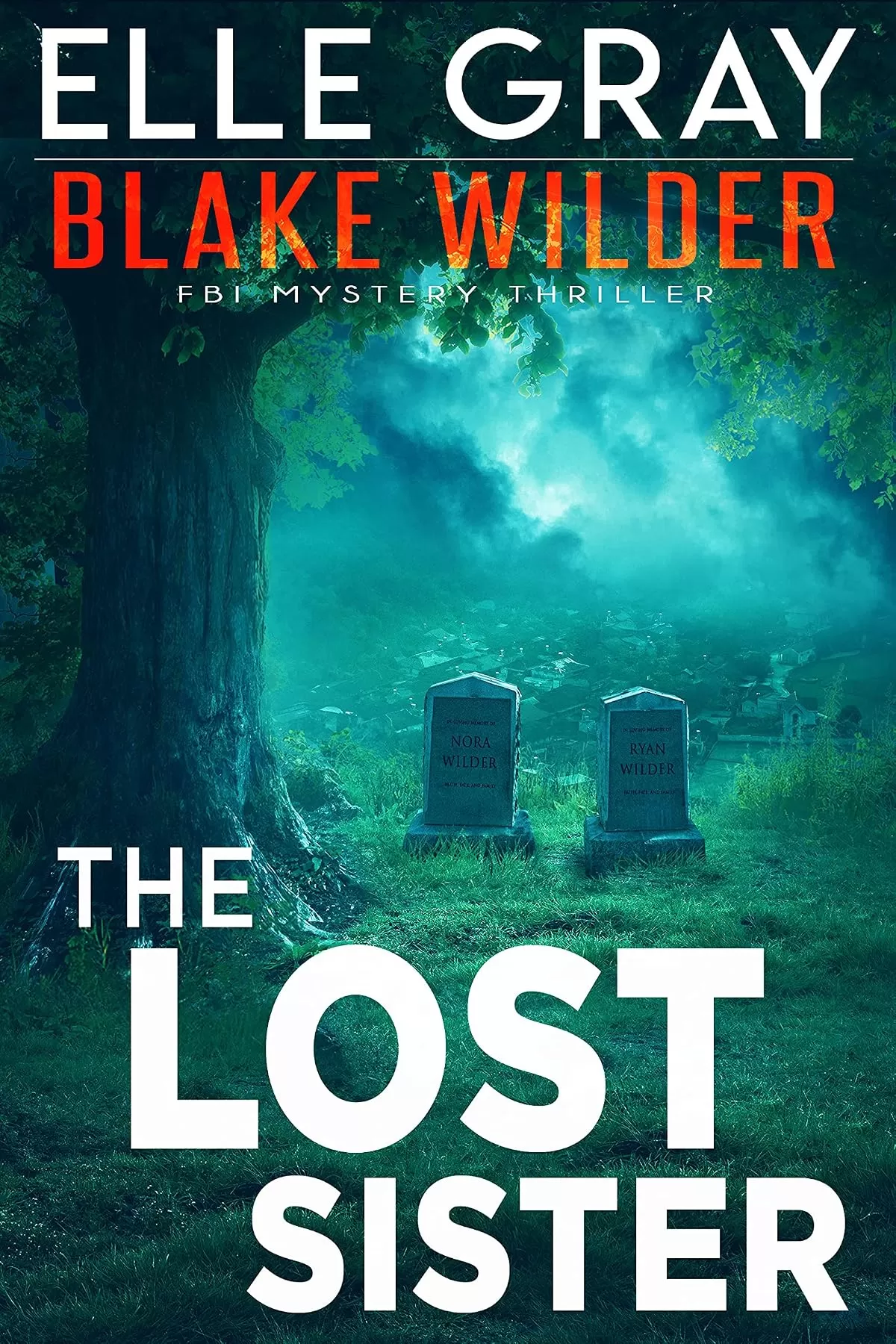The Lost Sister (Blake Wilder FBI Mystery Thriller #7) by Elle Gray