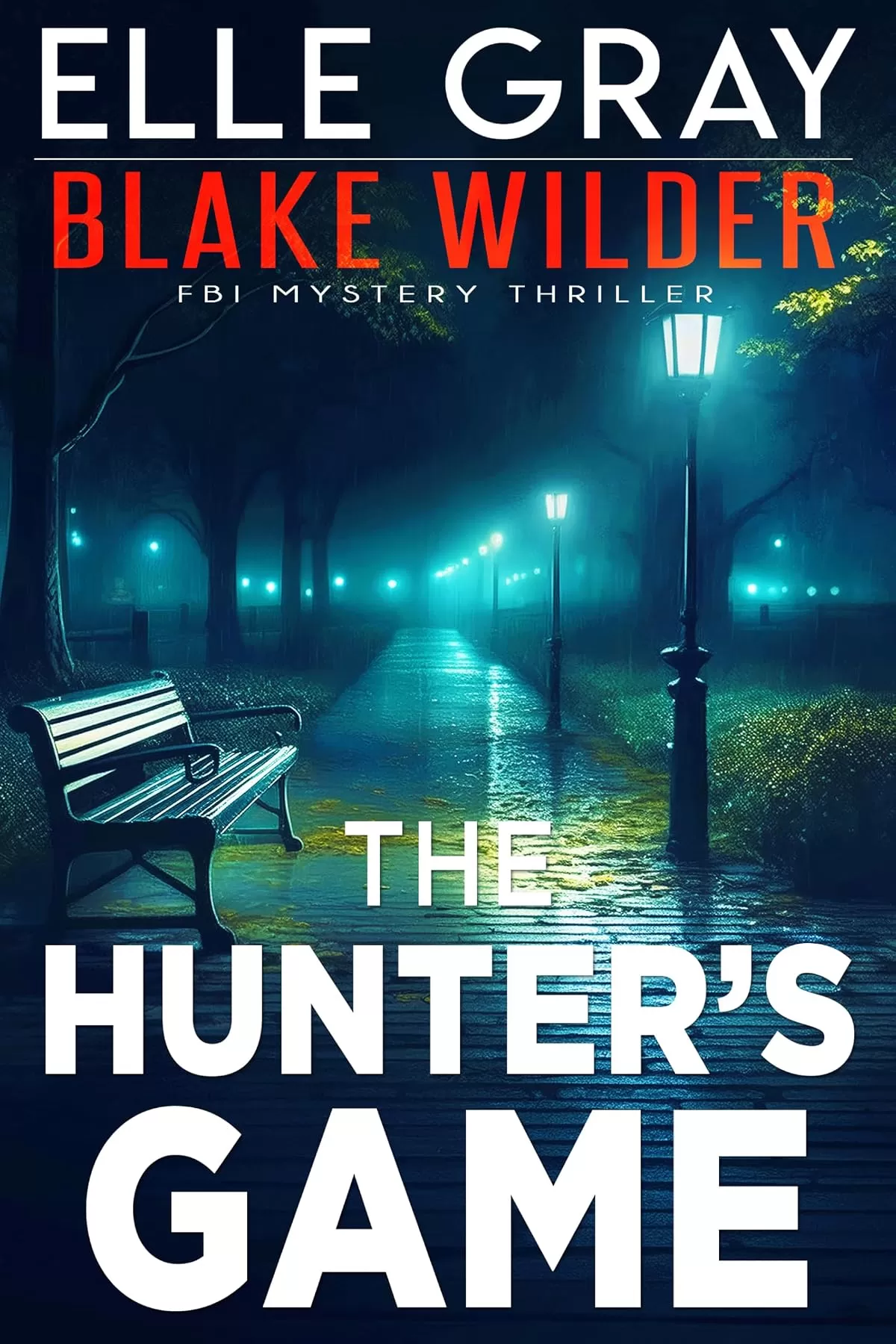 The Hunter's Game (Blake Wilder FBI Mystery Thriller #29) by Elle Gray