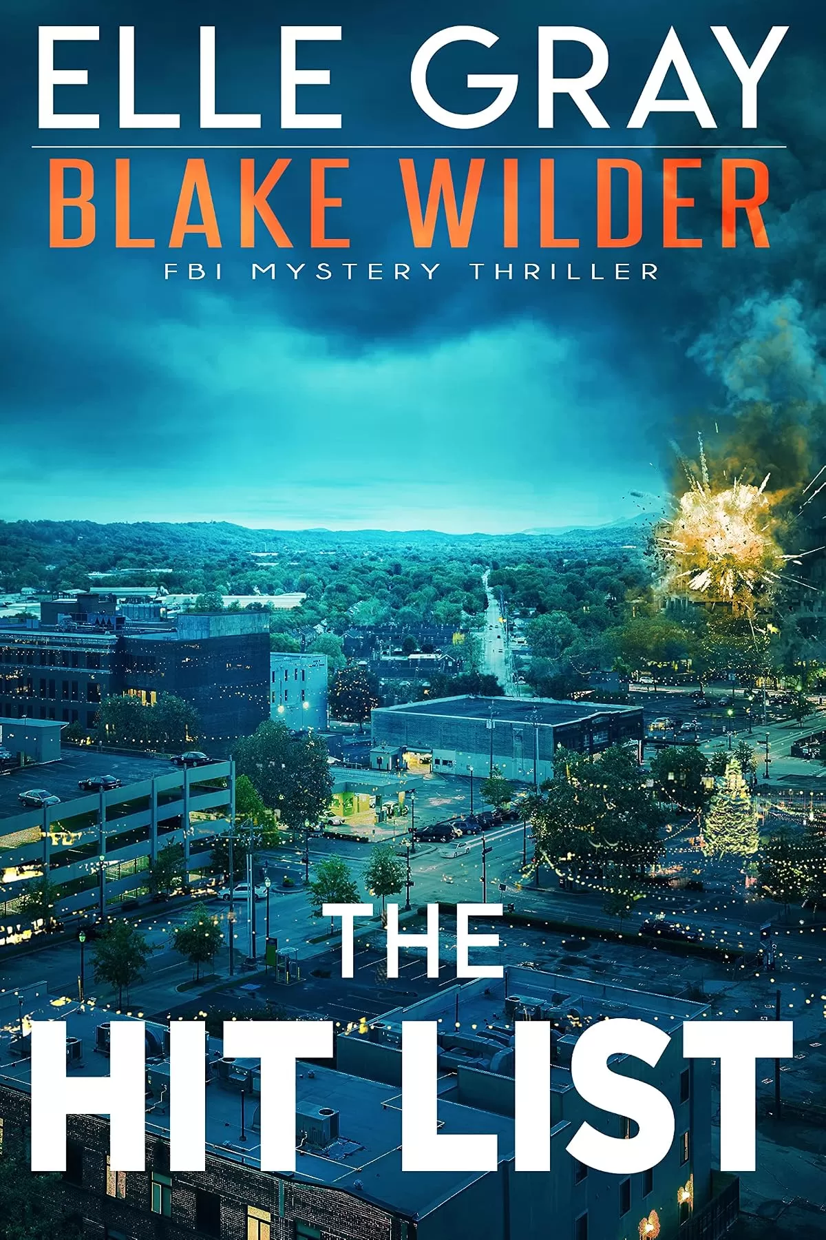 The Hit List (Blake Wilder FBI Mystery Thriller #16) by Elle Gray