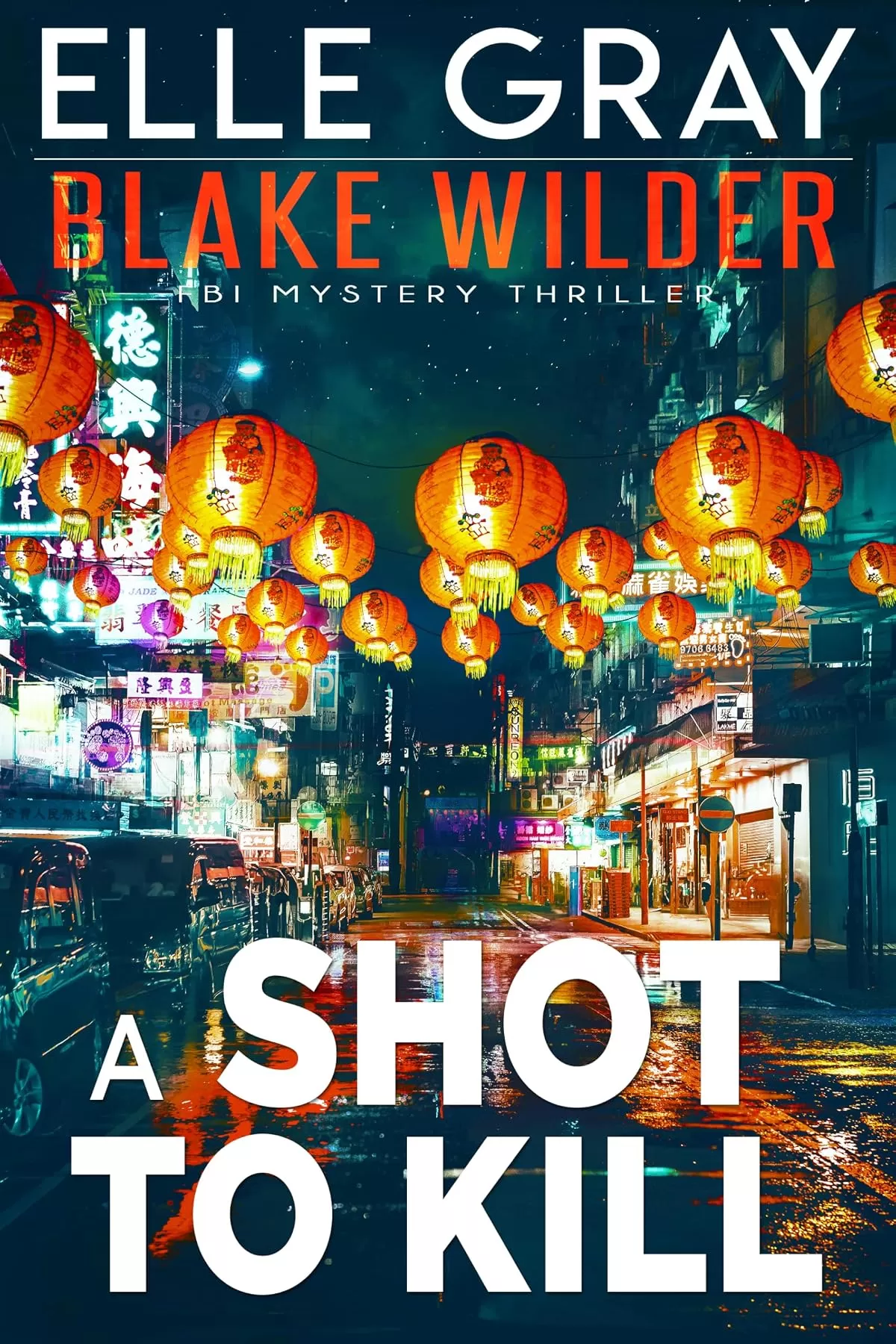 A Shot to Kill (Blake Wilder FBI Mystery Thriller #26) by Elle Gray
