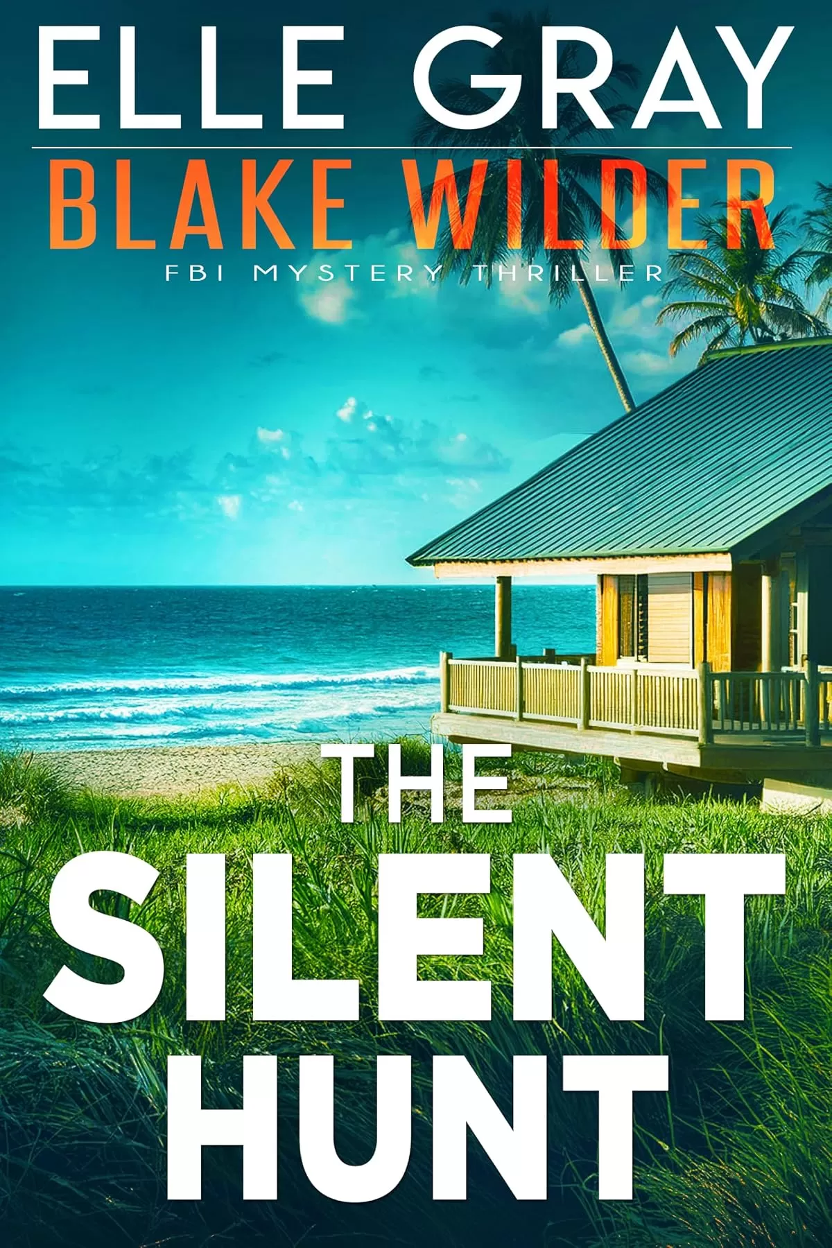 The Silent Hunt (Blake Wilder FBI Mystery Thriller #28) by Elle Gray