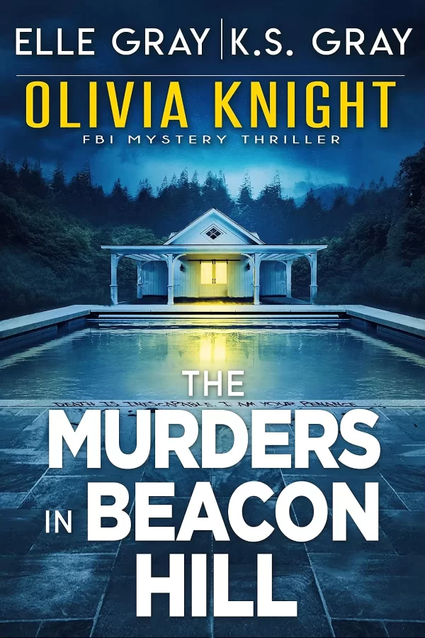 The Murders in Beacon Hill (Olivia Knight FBI Mystery Thriller #2) by Elle Gray, K.S. Gray