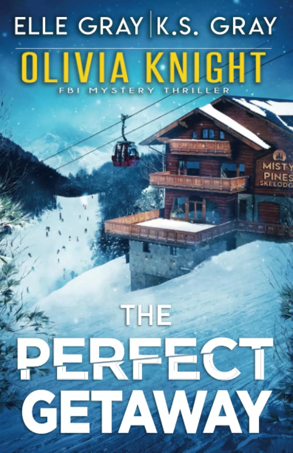 The Perfect Getaway (Olivia Knight FBI Mystery Thriller #8) by Elle Gray, K.S. Gray
